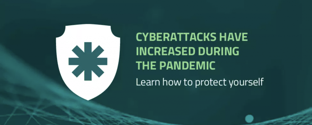 Cyberattacks Have Increased During the Pandemic, Learn How to Protect Yourself
