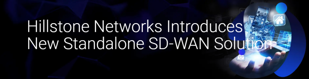 Hillstone’s Standalone SD-WAN Solution