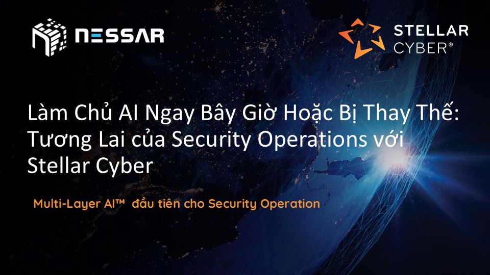 Làm Chủ AI Ngay Bây Giờ Hoặc Bị Thay Thế: Tương Lai của Security Operations với Stellar Cyber